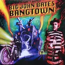 LP - Big John Bates - Bangtown - 180 Gr. Gatefold