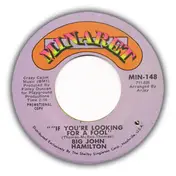 Big John Hamilton - If You're Looking For A Fool