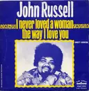 7inch Vinyl Single - Big John Russell - I Never Loved A Woman The Way I Love You