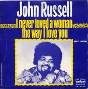 7inch Vinyl Single - Big John Russell - I Never Loved A Woman The Way I Love You