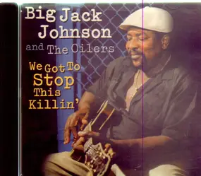 Big Jack Johnson - We Got to Stop This Killin'