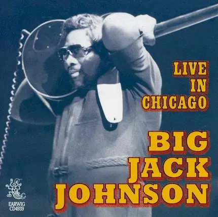 Big Jack Johnson - Live in Chicago