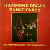 Big Jim 'H' & His Men Of Rhythm - Hammond Organ Dance Party - Big Jim H 'Organizes' Hits Of Yesteryear
