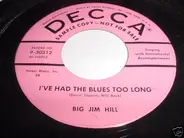 Big Jim Hill - I've Had The Blues Too Long