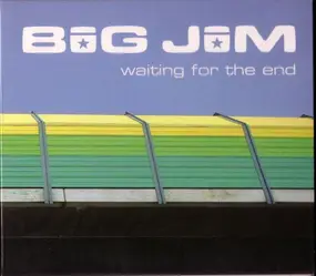 Big Jim - Waiting For The End