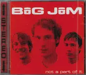 Big Jim - Not a Part of It