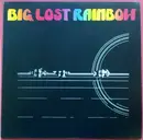 LP - Big Lost Rainbow - Big Lost Rainbow - RE
