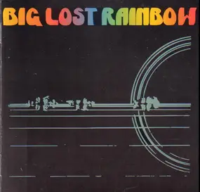 Big Lost Rainbow - Big Lost Rainbow