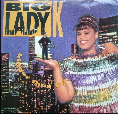 Big Lady K - Bigger Than Life