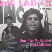 Big Lady K - Don't Get Me Started / On A Mission