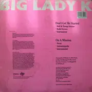 12inch Vinyl Single - Big Lady K - Don't Get Me Started / On A Mission - Still Sealed