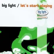 Big Light - Let'S Start Playing