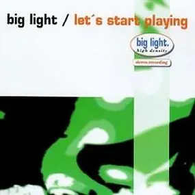 Big Light - Let'S Start Playing