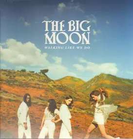 Big Moon - Walking Like We Do
