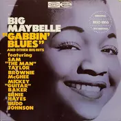 Big Maybelle - 'Gabbin' Blues' And Other Big Hits