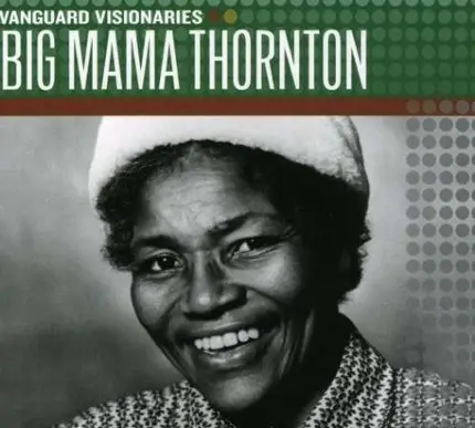 Big Mama Thornton - Vanguard Visionaires