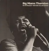 Big Mama Thornton - Big Mama Thornton And The Chicago Blues Band