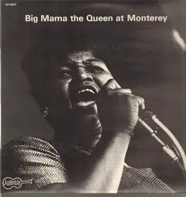 Big Mama Thornton - Big Mama The Queen At Monterey