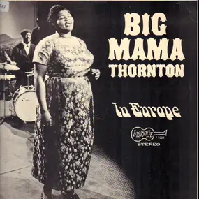 Big Mama Thornton - In Europe