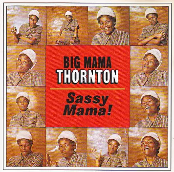 Big Mama Thornton - Sassy Mama!