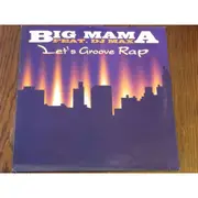 12inch Vinyl Single - Big Mama Featuring DJ Max - Let's Groove Rap