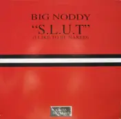 Big Noddy - S.L.U.T. (I Like To Be Naked)