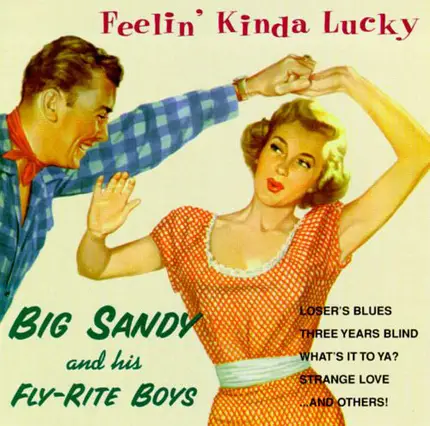 Big Sandy And His Fly-Rite Boys - Feelin' Kinda Lucky