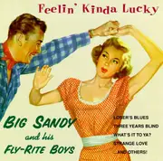 CD - Big Sandy And His Fly-Rite Boys - Feelin' Kinda Lucky