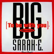 Big Sarah-E. - To Be With You (Dance Version)