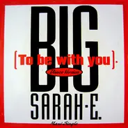 Big Sarah-E. - To Be With You (Dance Version)