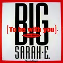 12inch Vinyl Single - Big Sarah-E. - To Be With You (Dance Version)
