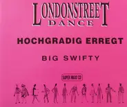 Big Swifty - Hochgradig Erregt