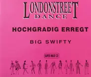 Big Swifty - Hochgradig Erregt