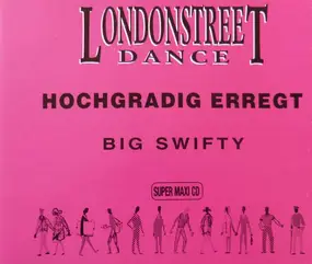 Big Swifty - Hochgradig Erregt