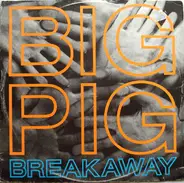 Big Pig - Breakaway