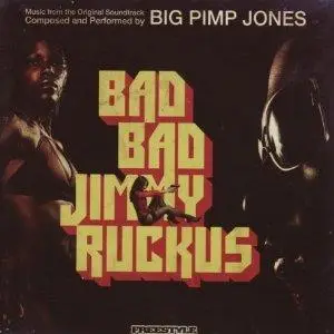 Big Pimp Jones - Bad Bad Jimmy Ruckus