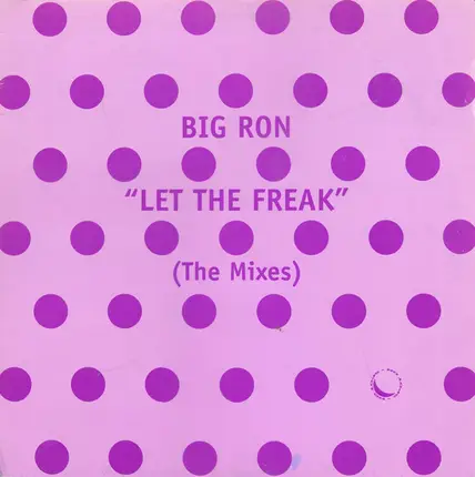 Big Ron - Let The Freak (The Mixes)