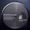 12inch Vinyl Single - Big White Dog Lost - Rucksack