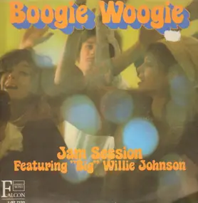 Big Willie Johnson - Boogie Woogie Jam Session