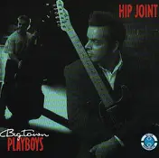 Big Town Playboys - Hip Joint