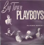 Big Town Playboys - Playboy Boogie