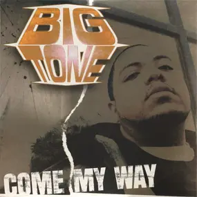 Big Tone - Come My Way