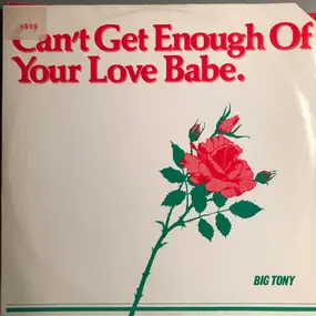 Big Tony - Can't Get Enough Of Your Love Babe
