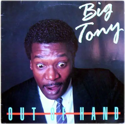 Big Tony - Out Of Hand
