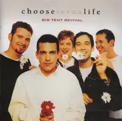 Big Tent Revival - Choose Life