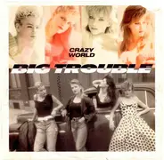 Big Trouble - Crazy World