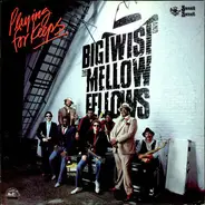 Big Twist And The Mellow Fellows - Playing for Keeps