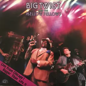 Big Twist & the Mellow Fellows - Live From Chicago! Bigger Than Life!!