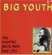 Big Youth - The Chanting Dread Inna Fine Style