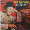 LP - 'Big' Tiny Little - Make Room For Tiny